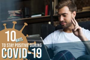tips for staying positive during COVID-19